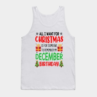 All I Want For Christmas is for Someone to Remember my December Birthday Funny Birthday Gift Tank Top